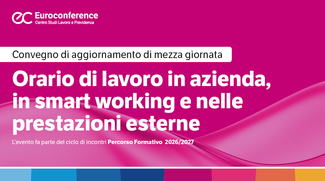 Immagine Orario di lavoro in azienda, smart working e prestazioni esterne | Euroconference